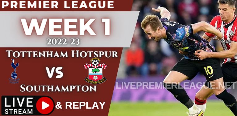 Tottenham Hotspur vs Southampton Live Stream & Full Replay 2022 | EPL Week-1